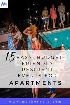 people standing around in front of a swimming pool with text overlay that reads, easy budget friendly resident events for apartments