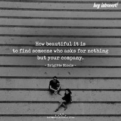 two people sitting on steps with the caption how beautiful it is to find someone who asks for nothing but your company