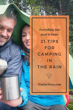 a man and woman sitting next to each other under an umbrella with text overlay reading everything you need to know 21 tips for camping in the rain