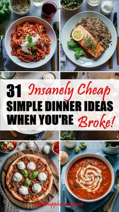 different dishes with text that says, 31 amazingly cheap simple dinner ideas when you're broke