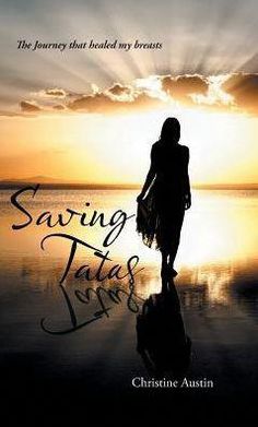 Saving Tatas: The Journey That Healed My Breasts by Christine Austin, 9781504365604, available at LibroWorld.com. Fast Delivery. 100% Safe Payment. Worldwide Delivery. Hormonal Headaches, Risk Assessment, Test Results, Breast Health, Very Bad, The Fear, Bad News, Headache