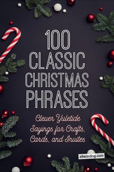 the words, 100 classic christmas phrases and candy canes on a black background with red and white ornaments