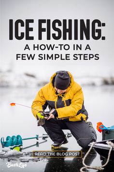 a man in yellow jacket fishing on ice with text reading ice fishing how to in a few simple steps read the blog post