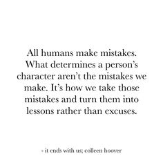 an image with the words, all humans make mistakes what determines a person's character