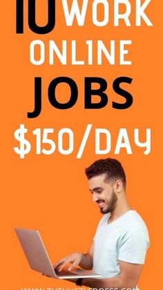 a man sitting in front of a laptop computer with the words 10 work online jobs $ 150 / day