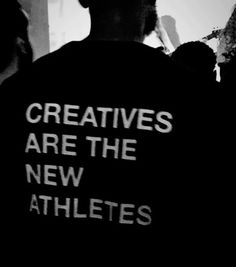 the back of a man's shirt that says, creatives are the new athletes