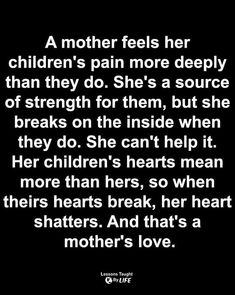 Mother Love Quotes, Quotes For Mother, Mommie Dearest, Love Of A Mother, Quotes Mother, Lessons Taught By Life, Mothers Love Quotes, My Children Quotes, Mommy Quotes