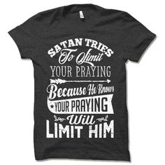 Christian Shirts. Satan Tries To Limit Your Praying Because He Knows Your Praying Will Limit Him. by slothshirts on Etsy https://www.etsy.com/uk/listing/465177624/christian-shirts-satan-tries-to-limit Funny Gifts For Dad, Christian Fashion, Charcoal Color, Mens Tees, Types Of Shirts, Shirt Designs, Mens Graphic Tshirt, Tops & Tees