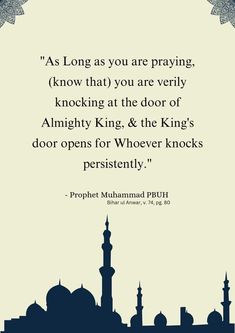 an islamic quote with the words, as long as you are praying know that you are very