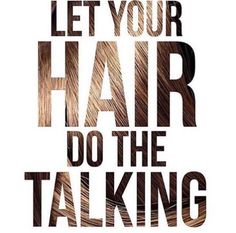 a poster with the words let your hair do the talking