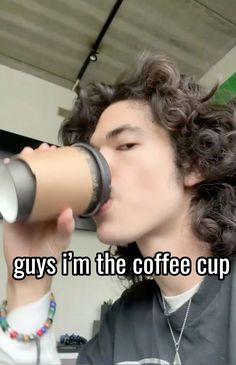 a man drinking from a coffee cup with the caption guys im the coffee cup