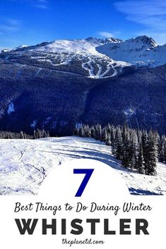 snow covered mountains and trees with the text 7 best things to do during winter whistle