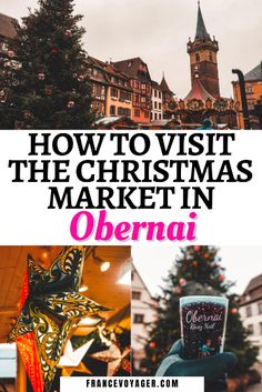 the christmas market in obeerna with text overlay reading how to visit the christmas market in obeerna