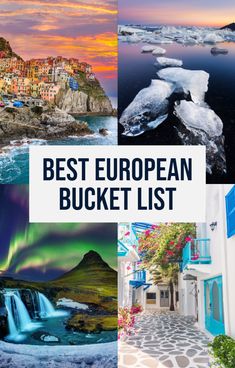 the best european bucket list with pictures and text overlay that reads, best european bucket list