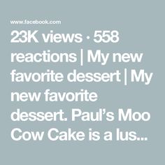 the text reads, 25k views 538 reactions i my new favorite dessert is my new favorite dessert paul's moo cow cake is a