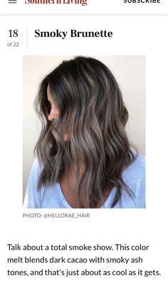 I think the color is cool but im wondering if this will be better in the winter Reverse Bayalage, Smoky Brunette, Beautiful Brown Hair Color, Bayalage Brunette, Hair Colors To Try, Reverse Balayage, Beautiful Brown Hair, Brown Hair Color Ideas, Jennifer Aniston Hair