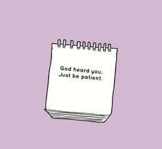 a notepad with the words god heard you just be patient