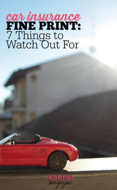 a red toy car sitting on top of a table next to a white building with the words, can insurance fine print? 7 things to watch out for