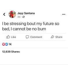 a tweet from jayy santana about the future so bad, i cannot't be no bum