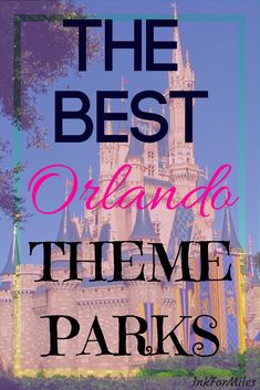 the best disneyland theme park in the world with text overlay that reads, the best disney theme parks