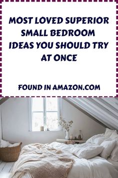 an attic bedroom with the words most loved supervisor small bedroom ideas you should try at once