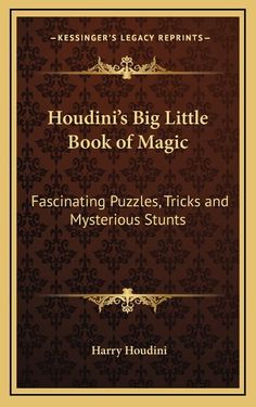 the book cover for houdin's big little book of magic fascinating puzzles tricks and mysterious stunts