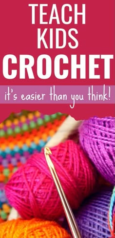 the words teach kids crochet it's easier than you think on top of yarn