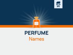 an orange and blue background with the words perfume names on it in front of a bottle