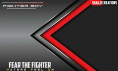 a black and red poster with the words, fear the fighter haters feel on it