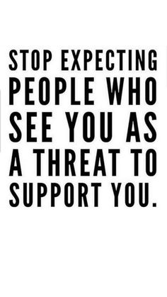 a black and white photo with the words stop expecting people who see you as a treat to support you