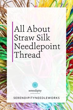 the words all about straw silk needlepoint thread in front of a white square frame