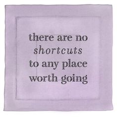 there are no shortcuts to any place worth going printed on a purple towel