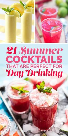 some drinks that are in different glasses with the words 21 summer cocktails that are perfect for day drinking