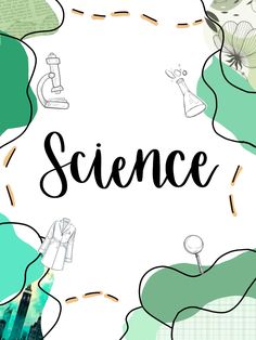 the word science surrounded by images of different objects and things that can be seen in it