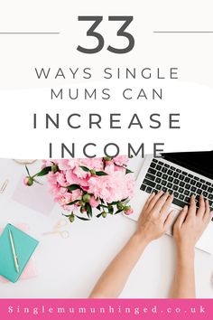 a woman typing on her laptop with the text 35 ways single mums can increase income