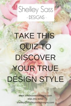 a woman holding a bouquet with the words take this quiz to discovery your true design style