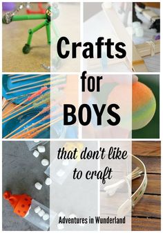 the words crafts for boys that don't like to craft are overlaid with pictures of toys