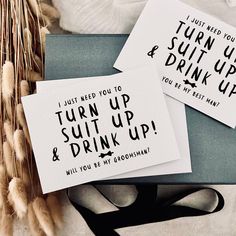 two cards that say i just need you to turn up and drink up with some type of writing on them