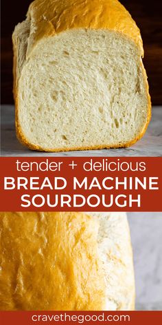 a loaf of bread with the words tender and delicious bread machine sourdough on it