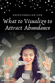 a woman holding money in her hands with the words, what to visualize to attract abundance