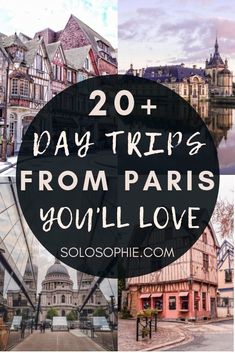 paris with the words 20 day trips from paris you'll love on top and bottom