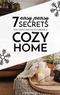 a cozy room with candles and snowflakes on the floor text reads 7 easy, secrets you must know to create a cozy home