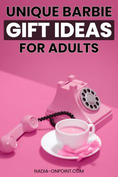 a pink table with an old fashioned telephone and coffee cup on it that says unique barbie gift ideas for adults