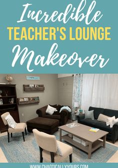 the words incredible teacher's lounge makeover are in front of a couch and chair