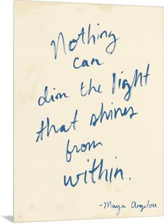 a piece of paper with writing on it that says nothing can dim the light that shines from within