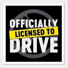 a black and yellow sign that says officially license to drive