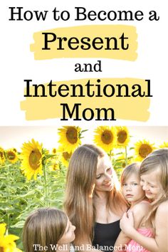 three women and two girls in front of sunflowers with text overlay how to become a present and international mom