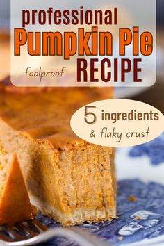 pumpkin pie recipe on a plate with the title text overlay reads, professional pumpkin pie recipe foolproof 5 ingredients & flaky crust