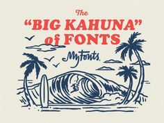 the big kahuna of fonts