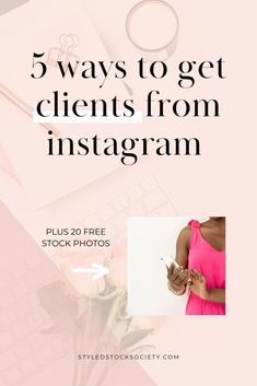 a woman in pink dress with the text 5 ways to get client from instagram